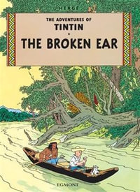 Tintin: The Broken Ear : The Adventures of Tintin : Book 6 - Herge