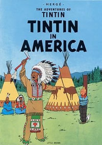 Tintin in America : The Adventures of Tintin Series : Book 3 - Herge Herge