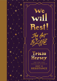 We Will Rest! : The Art of Escape - Tricia Hersey