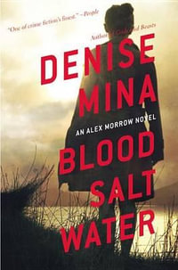 Blood, Salt, Water : Alex Morrow - Denise Mina