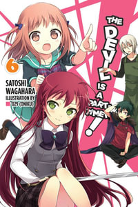 The Devil Is a Part-Timer!, Vol. 6 (light novel) : DEVIL IS PART TIMER LIGHT NOVEL SC - Satoshi Wagahara