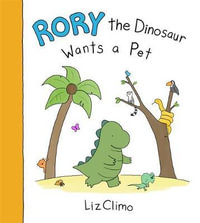 Rory the Dinosaur Wants a Pet : A Dave Book - Liz Climo