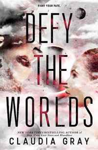 Defy the Worlds : Defy the Stars - Claudia Gray