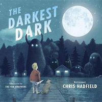 The Darkest Dark - Chris Hadfield