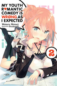 My Youth Romantic Comedy Is Wrong, As I Expected, Vol. 2 (Novel) : YOUTH ROMANTIC COMEDY WRONG EXPECTED NOVEL SC - Wataru Watari