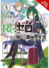 Re: Zero Starting Life in Another World, Vol. 5 (Light Novel) : RE: Zero -Starting Life in Another World- - Tappei Nagatsuki