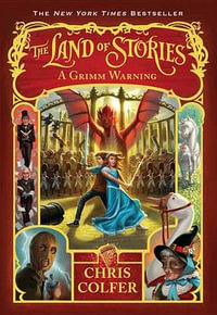 A Grimm Warning : The Land of Stories : Book 3 - Chris Colfer