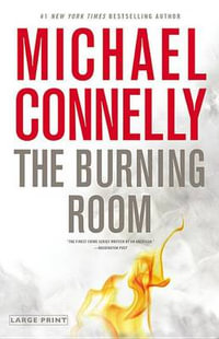 The Burning Room : Harry Bosch : Book 17 - Michael Connelly