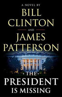 The President is Missing - James Patterson