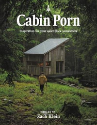 Cabin Porn : Inspiration for Your Quiet Place Somewhere - Zach Klein