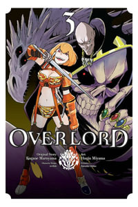 Overlord, Vol. 3 (Manga) : Overlord Manga : Volume 3 - Kugane Maruyama