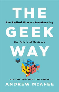 The Geek Way : The Radical Mindset That Drives Extraordinary Results - Andrew McAfee