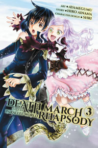 Death March to the Parallel World Rhapsody, Vol. 3 (manga) : DEATH MARCH PARALLEL WORLD RHAPSODY GN - Hiro Ainana