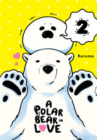 Polar Bear in Love, Vol. 2 : POLAR BEAR IN LOVE GN - Koromo