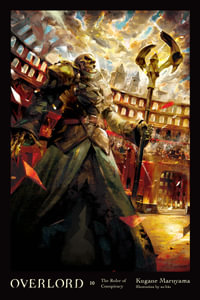 Overlord, Vol. 10 (light novel) : OVERLORD LIGHT NOVEL HC - Kugane Maruyama