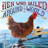 The Hen Who Sailed Around the World : A True Story - Guirec Soudee