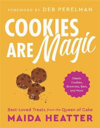 Cookies Are Magic : Classic Cookies, Brownies, Bars, and More - Maida Heatter