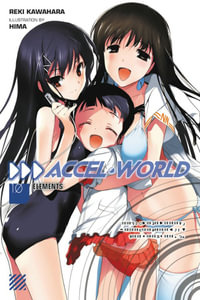 Accel World, Vol. 10 (light novel) : Elements - Reki Kawahara