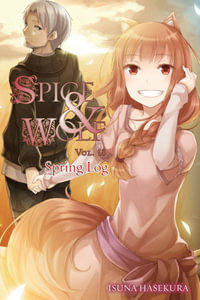 Spice and Wolf, Vol. 18 - Novel : Spring Log - Isuna Hasekura