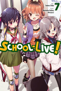 School-Live!, Vol. 7 : SCHOOL LIVE GN - Norimitsu Kaihou