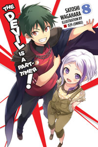 The Devil Is a Part-Timer!, Vol. 8 (light novel) : DEVIL IS PART TIMER LIGHT NOVEL SC - Satoshi Wagahara