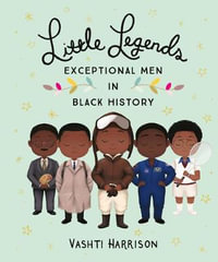 Little Legends : Exceptional Men in Black History - Vashti Harrison