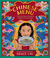 Chinese Menu : The History, Myths, and Legends Behind Your Favorite Foods - Grace Lin