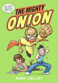 The Mighty Onion : Mighty Onion - Mark Crilley