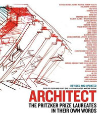 Architect : The Pritzker Prize Laureates in Their Own Words - Ruth Peltason