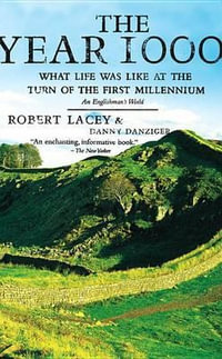 The Year 1000 : What Life Was Like at the Turn of the First Millennium: An Englishman's World - Robert Lacey