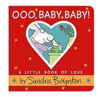 Ooo, Baby Baby! : A Little Book of Love - Sandra Boynton