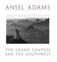 The Grand Canyon and the Southwest - Ansel Adams