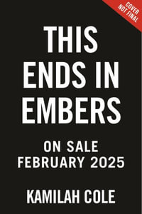 This Ends in Embers : Divine Traitors - Kamilah Cole