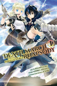 Death March to the Parallel World Rhapsody, Vol. 1 (manga) : DEATH MARCH PARALLEL WORLD RHAPSODY GN - Hiro Ainana