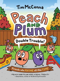 Peach and Plum : Double Trouble! (A Graphic Novel) - Tim McCanna