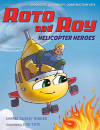 Roto and Roy : Helicopter Heroes - Sherri Duskey Rinker