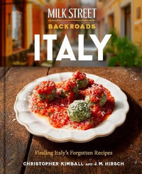 Milk Street Backroads Italy : Finding Italy's Forgotten Recipes - Christopher Kimball