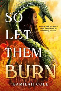 So Let Them Burn (Standard Edition) : The Divine Traitors - Kamilah Cole