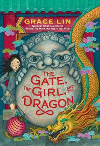 The Gate, the Girl, and the Dragon - Grace Lin