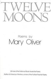 Twelve Moons - Mary Oliver