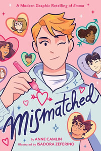 Mismatched : A Modern Graphic Retelling of Emma - Anne Camlin