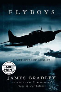 Flyboys : A True Story of Courage - James Bradley