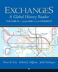 Exchanges, Volume 2 : A Global History Reader: From 1450 - Trevor Getz