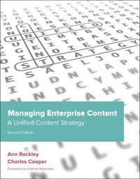 Managing Enterprise Content : A Unified Content Strategy - Ann Rockley