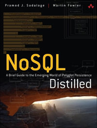 NoSQL Distilled : A Brief Guide to the Emerging World of Polyglot Persistence - Pramod J. Sadalage