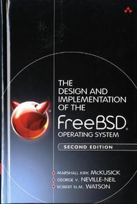 Design and Implementation of the FreeBSD Operating System, The - Marshall McKusick