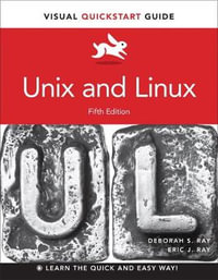 Unix and Linux : Visual QuickStart Guide - Eric J. Ray