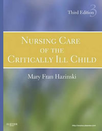 Nursing Care of the Critically Ill Child : 3rd Edition - Mary Fran Hazinski