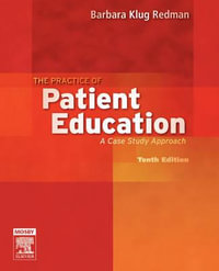 The Practice of Patient Education : A Case Study Approach - Barbara Redman