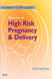 Manual of High Risk Pregnancy and Delivery : 5th Edition - Elizabeth Stepp Gilbert